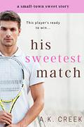 His Sweetest Match: BWWM Clean Romance Short Story (Sweet Matchmaker #3) by A.K. Creek