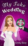 My Fake Wedding (Romance with a Fake Love #4) by Emily Bow