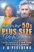An Over 50's, Plus Size Romance: BWWM, Plus Size, BBW, Over 50's, Billionaire Romance (BWWM Romance #1) by J A Fielding