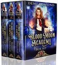 Blood Moon Academy: The Complete Series by Demi Dumond