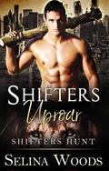 Shifters Uproar: (Shifters Hunt) (Shifters Hunt #1) by Selina Woods