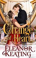 A Change of Heart : Clean and Wholesome Tudor Romance (Earl Diaries #2) by Eleanor Keating
