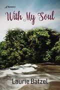With My Soul by Laurie Batzel