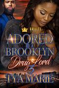 Adored By A Brooklyn Drug Lord 3 by Tya Marie