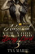 Adored By A New York Drug Lord 3 by Tya Marie