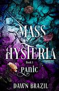 Mass Hysteria: Panic (Mass Hysteria #1) by Dawn Brazil