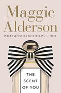 The Scent of You by Maggie Alderson