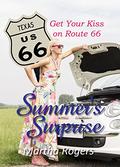 Summer's Surprise (Get Your Kiss on Route #66) by Martha Rogers