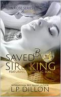 Saved By A Sire King: Freya Rose Series Book Five by L.P. Dillon