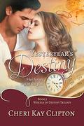 Yesteryear's Destiny (Wheels of Destiny Trilogy #3) by Cheri Kay Clifton