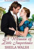 A Woman of Little Importance: A clean and sweet Regency Romance by Sheila Walsh