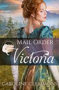 Mail Order Victoria by Caroline Clemmons