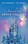 Awaking Adventureland: A Novel by Stephanie Estrada