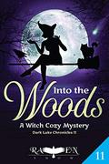 Into the Woods: A Witch Cozy Mystery (Dark Lake Chronicles #11) by Raven Snow