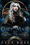 Grey Magic and Binding Deceptions (Grey Witch #3) by Cece Rose
