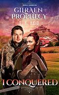 I Conquered: Gilraën and the Prophecy (Jaralii Chronicles) by Joanne Reid