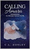 Calling Amara: an Alternate Universe Novella (Billionaire's Club Series) by C.L. Donley