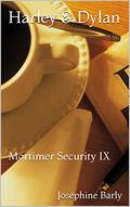 Harley & Dylan: Mortimer Security IX (Mortimer Security #9) by Josephine Barly