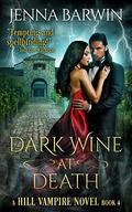 Dark Wine at Death (A Hill Vampire Novel #4) by Jenna Barwin