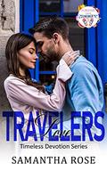 Travelers Love: Timeless Devotion Series book 4 (Forever Safe Summer II #3) by Samantha Rose