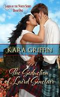 The Seduction of Laird Sinclair (Lairds of the North #1) by Kara Griffin