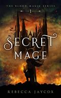 Secret Mage (Blood Magic #1) by Rebecca Jaycox