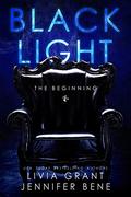 Black Light: The Beginning by Livia Grant, Jennifer Bene