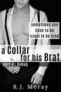 A Collar For His Brat #4: Debug by R.J. Moray