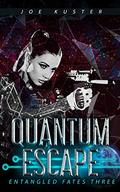 Quantum Escape (Entangled Fates #3) by Joe Kuster