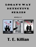 Logan's Way Detective Series, Novels1-3 (Novel Set #1-3) by T.E. Killian
