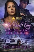 My Hood King Gave Me A Love Like No Other by Miss Jenesequa