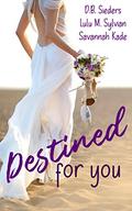 Destined for You: 3 Swoon-Worthy Romances to Keep You Up All Night: Lorelei's Lyric, Protective, Gifted by D.B. Sieders