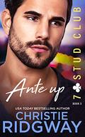 ANTE UP (7-Stud Club #3) by Christie Rid