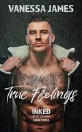 True Feelings: An MC Romance (Inked #3) by Vanessa James