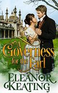 A Governess for the Earl: Regency Romance - Clean and Wholesome (Earl Diaries #1) by Eleanor Keating