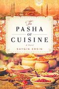 The Pasha of Cuisine: A Novel by Saygun Ersin
