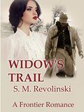 Widow's Trail: A Frontier Romance by S.M. Revolinski