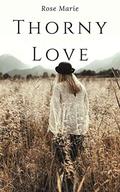 Thorny Love by Rose Marie