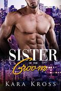 Sister Of The Groom: A BBW Billionaire Sweet & Steamy Romance (Once Upon A Wedding #2) by Kara Kross