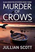 Murder of Crows (Eliza Kingston Mysteries #3) by Jullian Scott