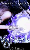 Vis Novella Daemon and Celeste's Story: An Adult Urban Fantasy Dark Romance Series (Nephilim's Savior #2.5) by P.C. Benson