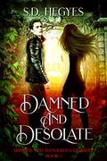 Damned and Desolate (Damned and Dangerous Quartet #1) by S.D. Hegyes