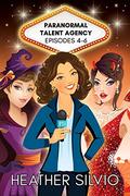 Paranormal Talent Agency Episodes 4-6 (Paranormal Talent Agency Collection #1) by Heather Silvio