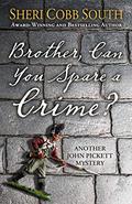 Brother, Can You Spare a Crime?: Another John Pickett Mystery by Sheri Cobb South