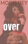 Over Time (Quickie #2) by Moon Bey
