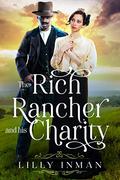 The Rich Rancher and his Charity: A Sweet Western Historical Romance (Loves of South Dakota #3) by Lilly Inman