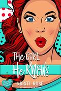 The Girl He Knows: A Friends to Lovers Romantic Comedy (No Strings Attached #2) by Kristi Rose