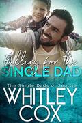 Falling for the Single Dad by Whitley Cox