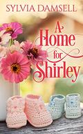 A Home for Shirley by Sylvia Damsell