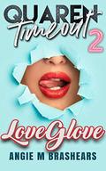 Quarentimeout: Love Glove (QT #2) by Angie M. Brashears